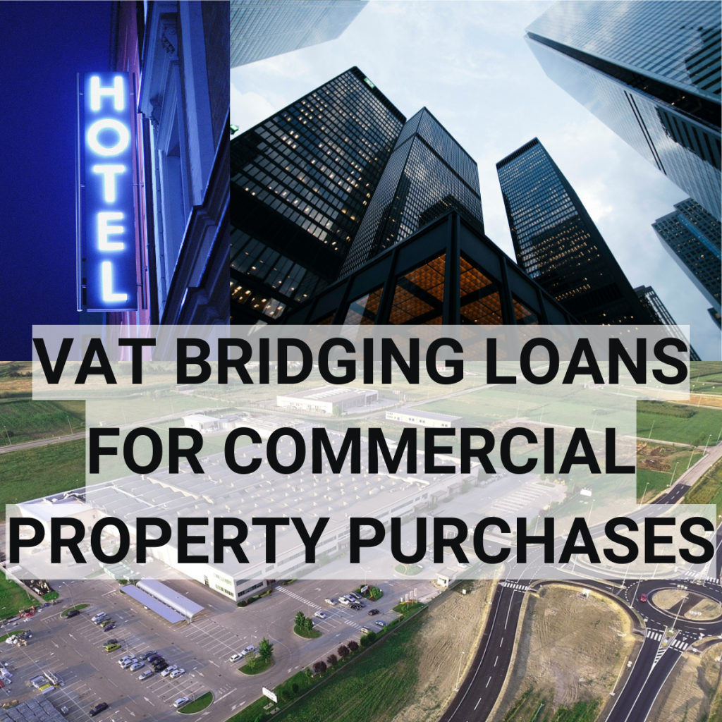 The Use of VAT Bridging Loans in Commercial Property Purchases : An In-Depth Analysis